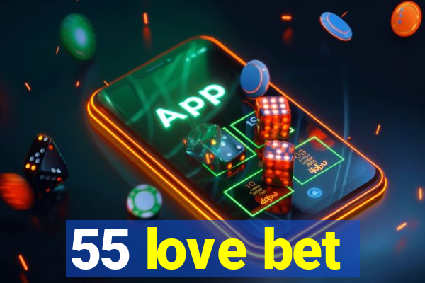 55 love bet